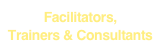 Facilitators, Trainers & Consultants